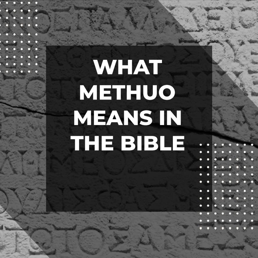 Exploring The Meaning Of Methuo In Greek Ministry Voice
