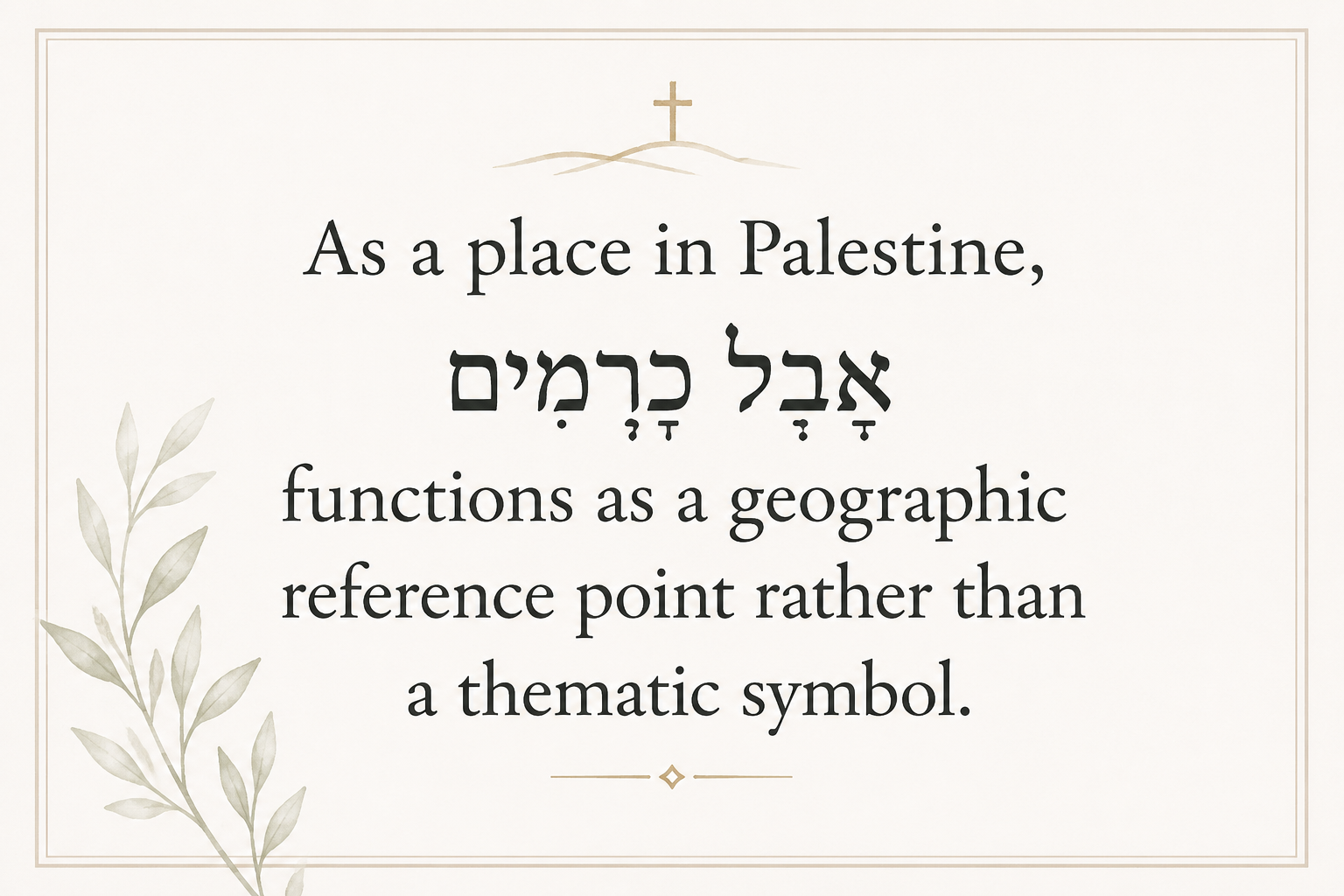 Key insight about Discovering the Meaning of 'Abel K@ramiym in Hebrew