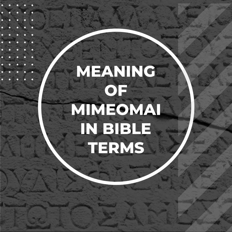 Exploring The Meaning Of Mimeomai In Greek exploring-the-meaning-of-mimeomai-in-greek