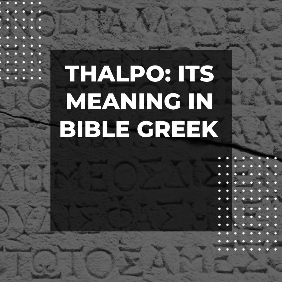 exploring-the-meaning-of-thalpo-in-greek
